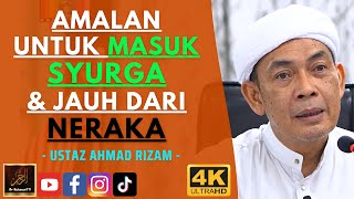 Ustaz Ahmad Rizam - AMALAN UNTUK MASUK SYURGA & JAUH DARI NERAKA