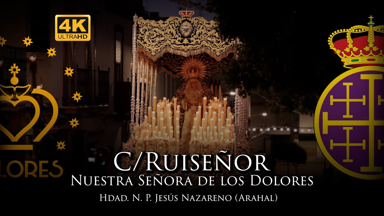 4K | C/ RUISEÑOR, CORONACION CANONICA NTRA. SRA. DE LOS DOLORES (ARAHAL)