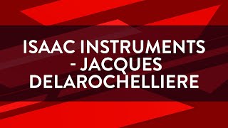 Isaac Instruments - Jacques Delarochelliere