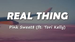 Pink Sweat$ - Real Thing (feat. Tori Kelly) (Lyrics)