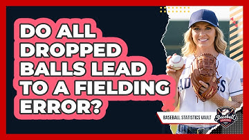 Do All Dropped Balls Lead To A Fielding Error?