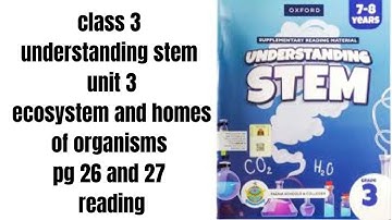 class 3 understanding stem unit 3 ecosystem and homes of organisms pg 26 and 27  reading