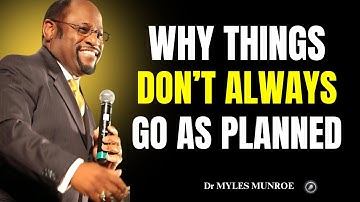 Waarom dingen niet altijd gaan zoals gepland - Dr. Myles Munroe - Motiverende toespraak