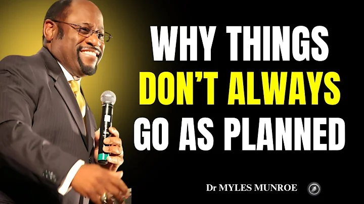 Why Things Don't Always Go As Planned - Dr Myles Munroe - Motivational Speech
