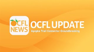 OCFL Update | Apopka Trail Connector Groundbreaking