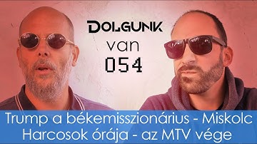 Trump békéje - Bezuhanó Harcosok Órája - az MTV vége - Dióvész - Dolgunk Van #054