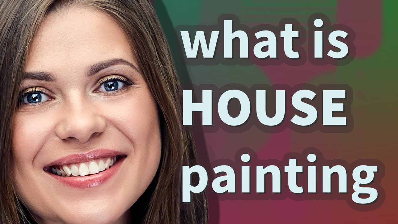 House painting meaning of House painting YouTube