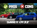 Pros and Cons of owning an R32