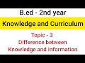 Part - 3 Differentiate between knowledge and Information | subject - knowledge and Curriculum | b.ed