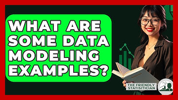 What Are Some Data Modeling Examples? - The Friendly Statistician