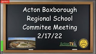 Acton Boxborough Regional School Committee Meeting 2/17/22