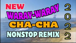 NEW CHA-CHA REMIX NONSTOP 2022 | WARAY WARAY SONGS | WARAY MUSIC COLLECTION | BEAUTIFUL NATURE