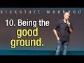 10. Being the good ground - Kickstart weekend The Netherlands (Sunday)