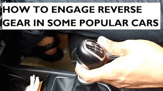 Learn How to Engage Reverse Gear in Some Popular Cars - Manual Gearbox