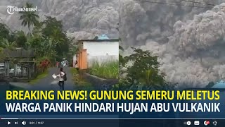 Gunung Semeru Meletus, Warga Panik Hindari Hujan Abu Vulkanik!