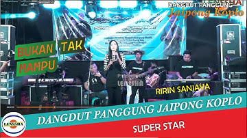 BUKAN TAK MAMPU - RIRIN SANJAYA - SUPER STAR - DANGDUT JAIPONG KOPLO - BULUNGAN  @lensshaofficial​
