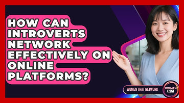 How Can Introverts Network Effectively On Online Platforms? - Women That Network