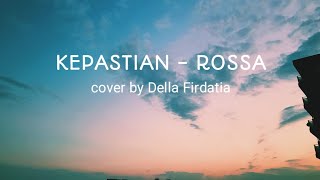 Kepastian - Rossa ( lirik ) || Kepastian -  Rossa cover by Della Firdatia