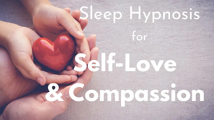 Sleep Hypnosis to cultivate Self Love and Compassion