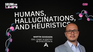 Humans, Hallucinations, and Heuristics with Martin Goodson, CEO, Chief Scientist @ Evolution AI
