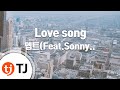 TJ노래방 Love Song 뎁트 Feat Sonny Zero Prettyhappy TJ Karaoke TJ노래방 Love Song 뎁트 Feat Sonny Zero Prettyhappy TJ Karaoke
