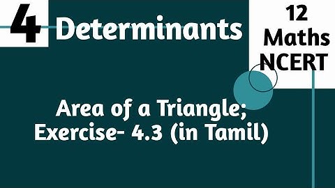 Determinants: 12 Maths(NCERT)| Area of a Triangle; Exercise 4.3 (in Tamil)