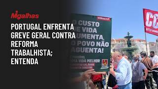 Portugal enfrenta greve geral contra reforma trabalhista; entenda
