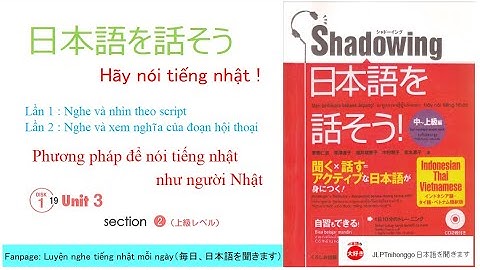 Shadowing N2 N1-(UNIT3-SECTION2) Luyện nghe nói phản xạ tiếng Nhật- Japanese listening practice-JLPT