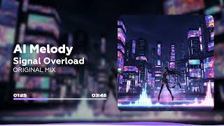 AI Melody - Signal Overload | Sensory Overload & Groovy Bass EDM