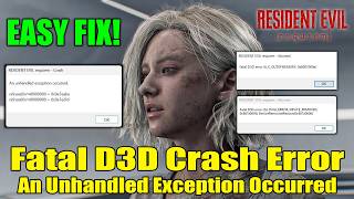 Fix Resident Evil Requiem Fatal D3D Crash Error/An Unhandled Exception Occurred Error/re9.exe Error
