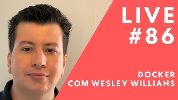 Docker com Wesley Willians // Live #86