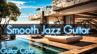 Smooth Jazz Guitar 2 |  Good Vibes Music to Read, Relax, or Working | Restaurant & Lounge Bar Music