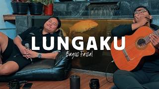 LUNGAKU - BAGUS FAISAL (Live Acoustic)