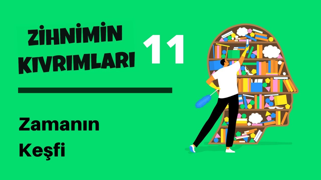 Zihnimin Kıvrımları - 11: Zamanın Keşfi