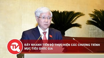 Đẩy nhanh tiến độ thực hiện các Chương trình mục tiêu quốc gia | Truyền hình Quốc hội Việt Nam