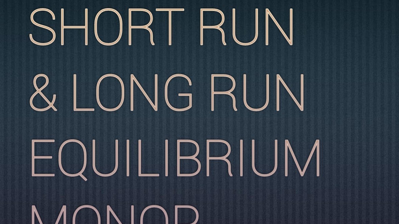 SHORT RUN & LONG RUN EQUILIBRIUM , PRICE AND OUTPUT DETERMINATION UNDER