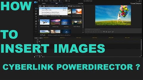 How to insert images on Cyberlink PowerDirector?