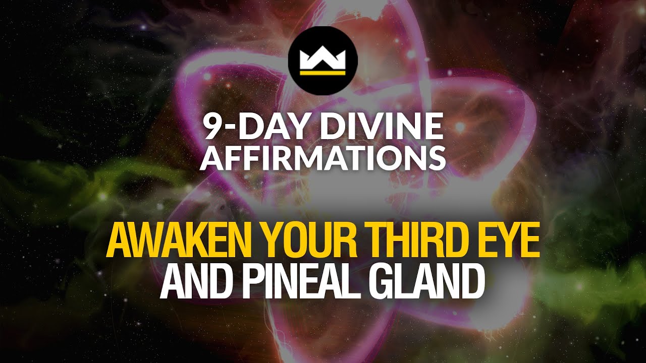 Pineal Gland Activation - Awaken Your Third Eye with Affirmations 9-Day ...