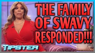 Swavy's Family Responds to Wendy Williams and they are FURIOUS!!!