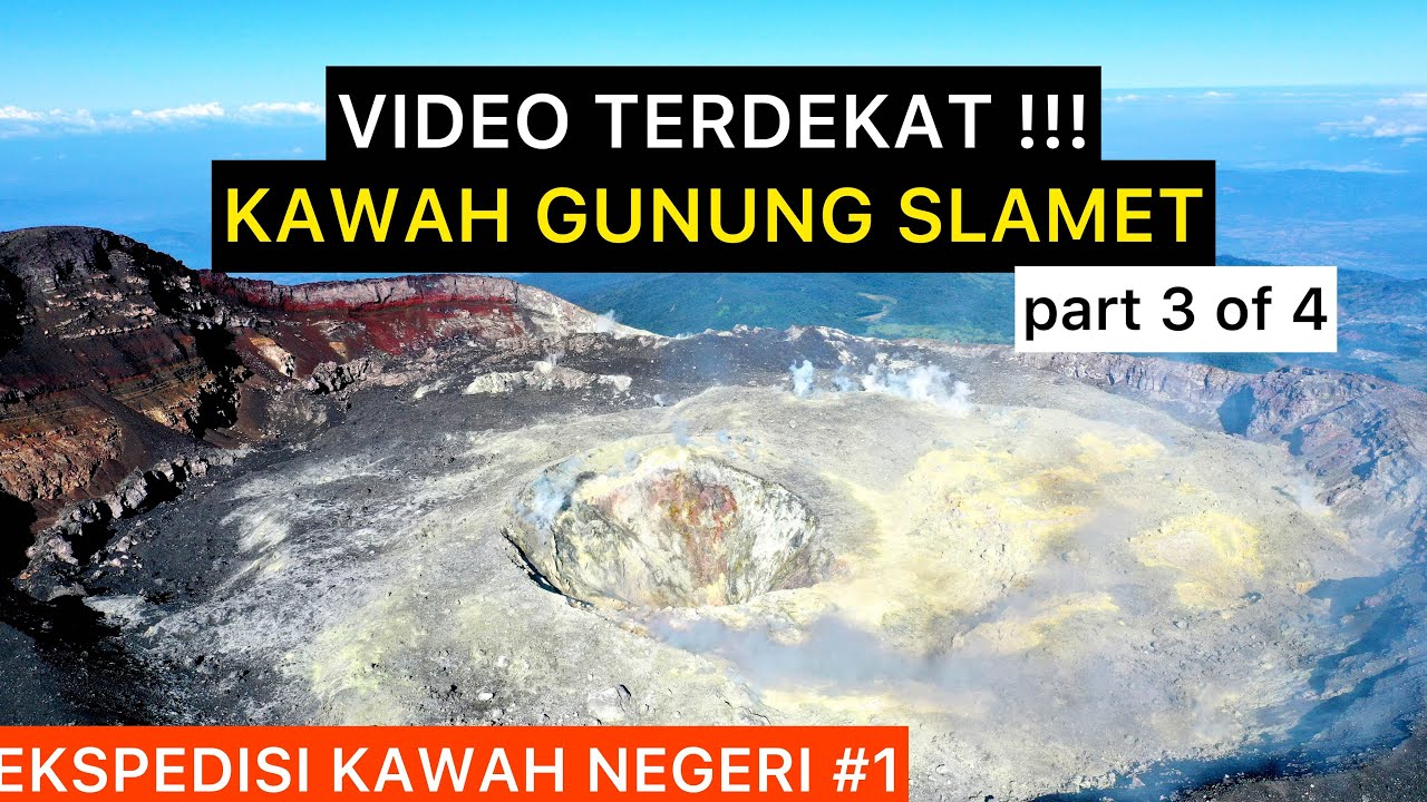 NGERI !! VIDEO TERDEKAT KAWAH GUNUNG SLAMET || Part 3 of 4 || EKSPEDISI KAWAH NEGERI #1