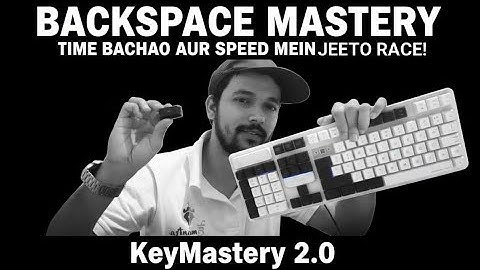 Backspace Mastery: Time Bachao Aur Speed Mein Jeeto Race! KeyMastery 2.0