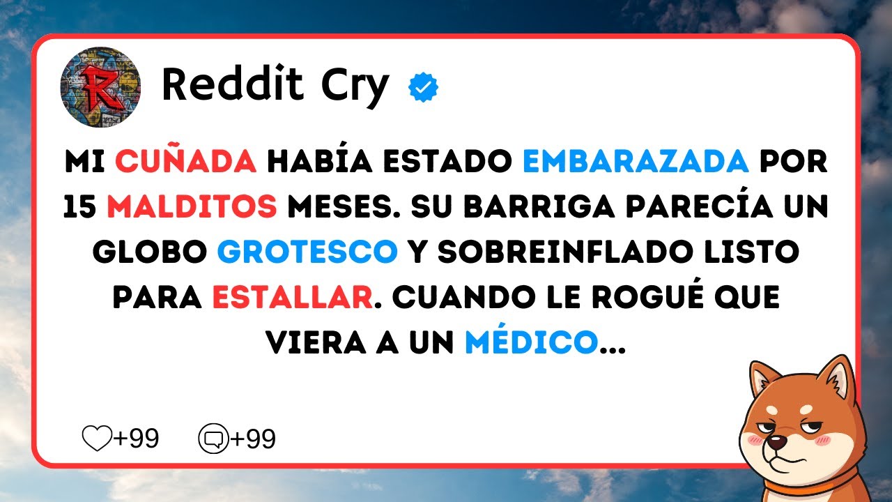 Mi cuñada había estado embarazada por 15 malditos meses. Su barriga parecía un globo grotesco y...