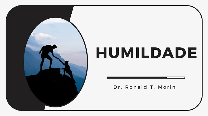 Humildade | Dr. Ronald T. Morin | 19/Sep/2021