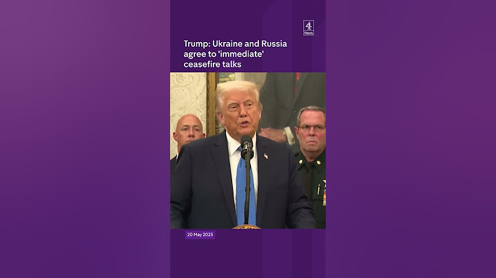 Trump: Ukraine and Russia agree to 'immediate' ceasefire talks
