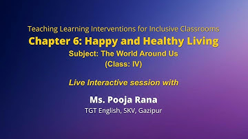 NCERT   Chapter 6: Happy and Healthy Living   Subject: The World Around Us   Class: IV   Live