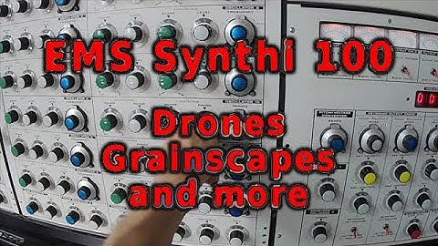 EMS Synthi100: Making Drones, Grains and Jungle