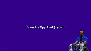 Poundz - Opp Thot (Lyrics)