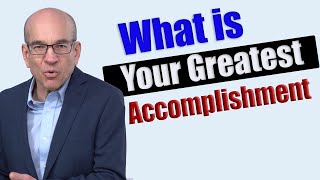 BEST Answer: What is Your Greatest Accomplishment