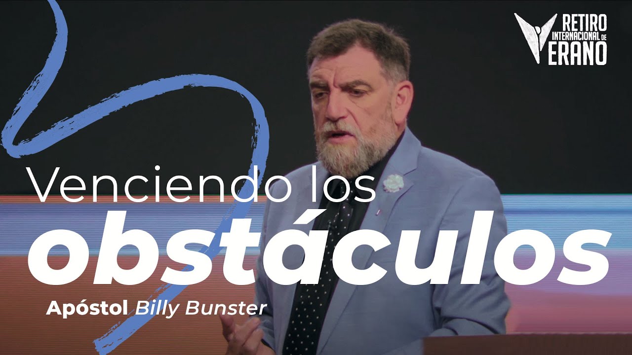 Venciendo los Obstáculos | Apóstol Billy Bunster | Servicio Retiro de Pastores