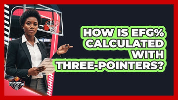 How Is eFG% Calculated With Three-Pointers?